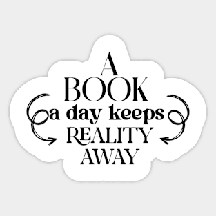 a book a day keeps reality away Sticker